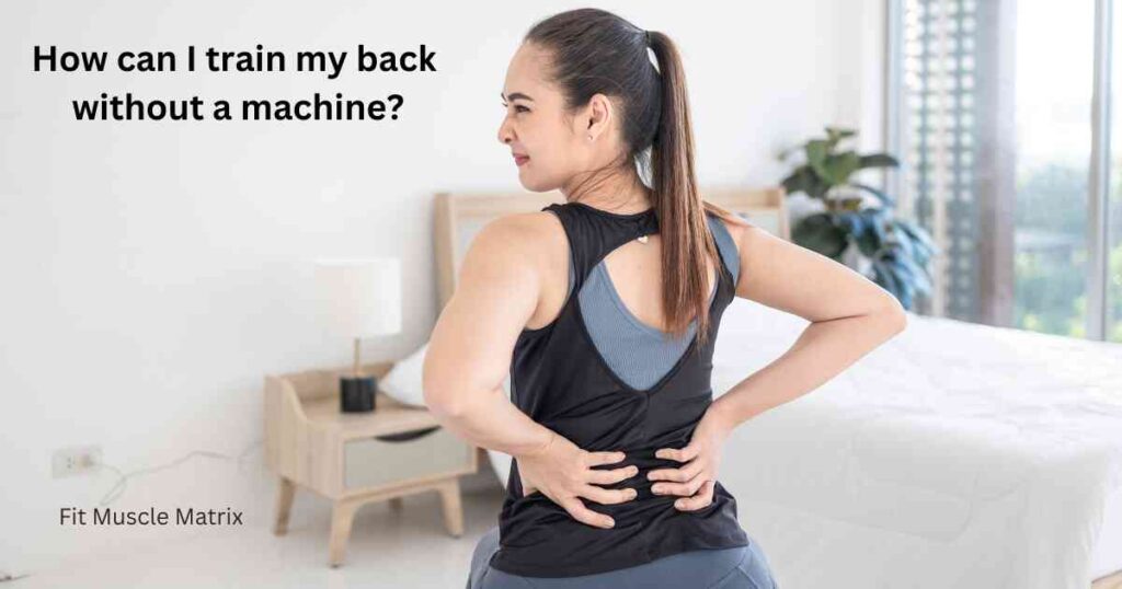 How can I train my back without a machine?