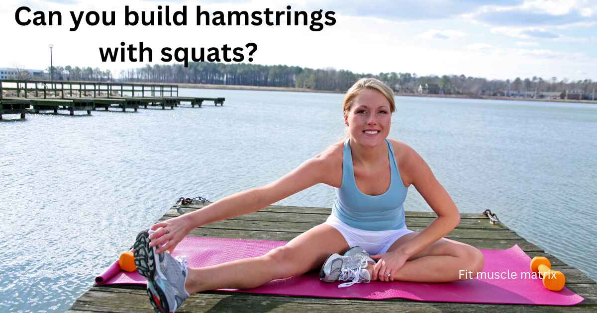 Can you build hamstrings with squats?