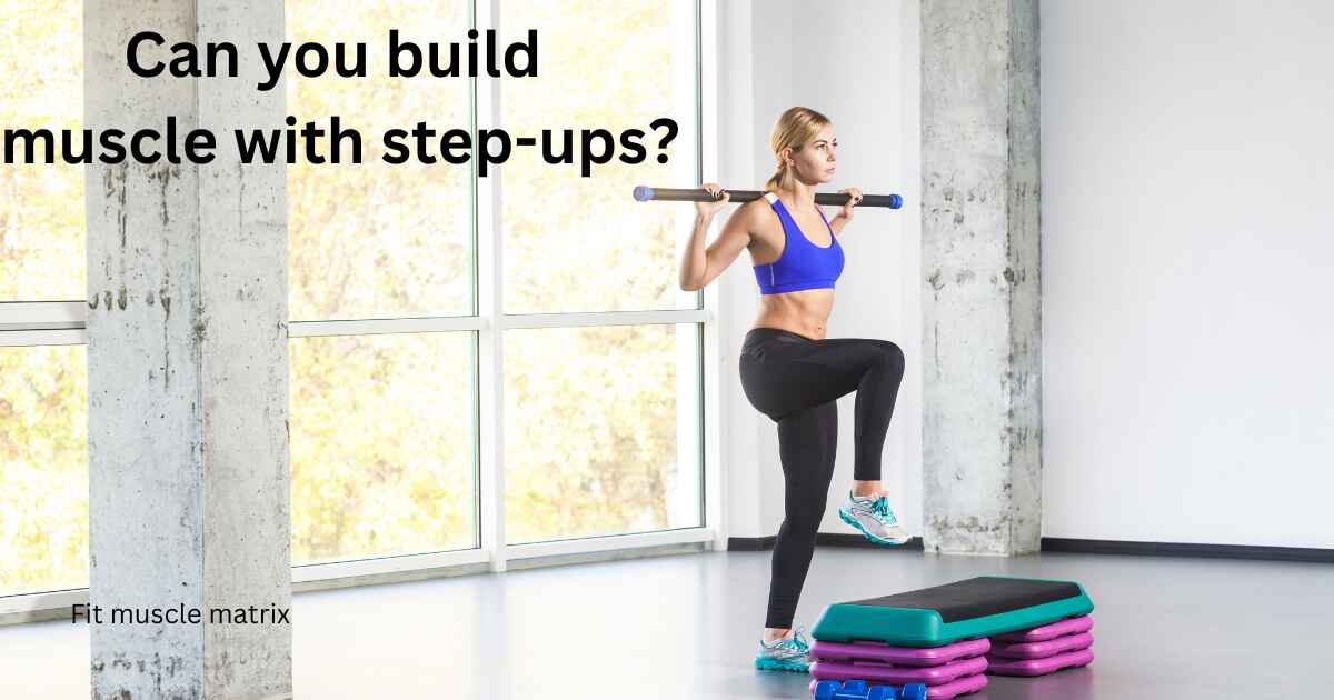 Can you build muscle with step-ups?