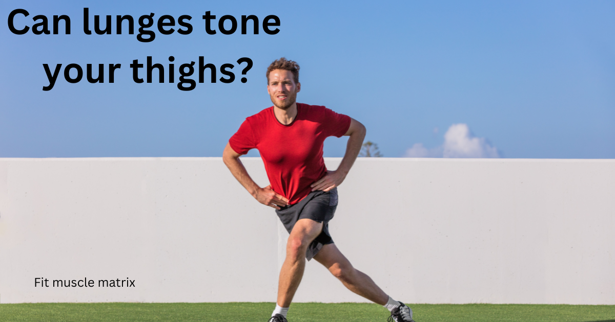 Can lunges tone your thighs?