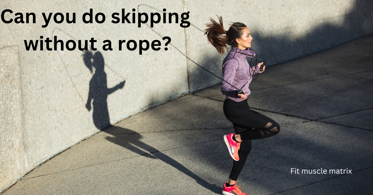 Can you do skipping without a rope?