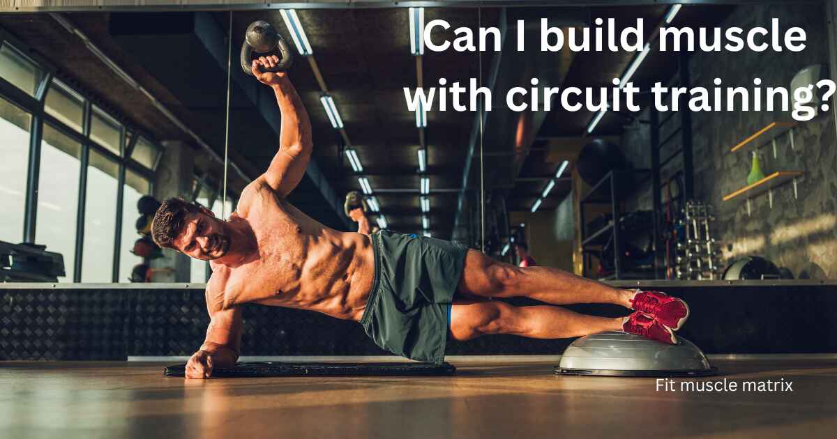 Can I build muscle with circuit training?